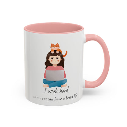 I Work Hard  So My Cat Ca Have A Better Life - Coffee Mug, 11oz