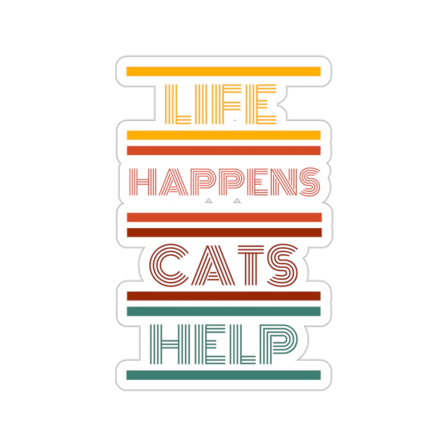 Life Happens Cats Help -  Sticker