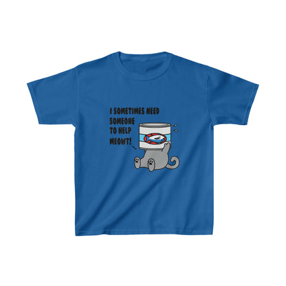 I sometimes need someone to help meowt! - Kids T-Shirt